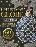 Christmas Globes Ink Tracing: 60 Beautiful Baubles and Winter Scenes to trace and reveal, Christmas ornaments reverse coloring book for adults and teens