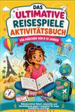 DAS ULTIMATIVE REISESPIELE AKTIVITÄTSBUCH FÜR MÄDCHEN VON 8-12 JAHREN
