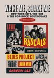 Wake Trouser Press Books Wake Me, Shake Me: New York City, the '60s & the Pop-Rock Youthquake