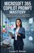 Microsoft 365 Copilot Prompt Mastery: The Essential Guide to Writing Effective Prompts and Automating Daily Tasks