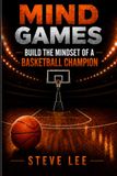 Mind Games: Build The Mindset Of A Basketball Champion