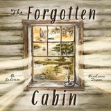 The Forgotten Cabin