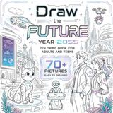 Draw the Future Year 2055: Coloring book for adults and teens
