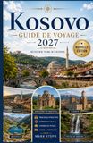 Kosovo Kosovo Guide de voyage 2027