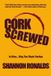 Cork Independently Published Cork Screwed: A Wine-Soaked Romantic Comedy Caper Paperback