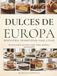 Dulces de Europa Repostería Tradicional Paso a Paso: 68 recetas clásicas con técnicas claras, tiempos, porciones y macronutrientes