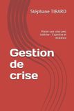 Gestion Libri GmbH Gestion de crise: Piloter une crise avec maîtrise – Expertise et résilience