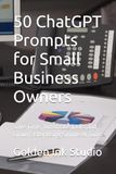 50 ChatGPT Prompts for Small Business Owners