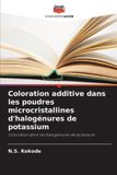 Coloration Editions Notre Savoir Coloration additive dans les poudres microcristallines d'halogénures de potassium
