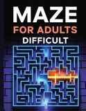 maze Tough Labyrinth Workbook: Adult-Oriented Mazes with Complicated Patterns to Challenge Your Intellect/Advanced Adult Mazes: ... Challenges to Foster Patience and Strategy