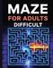 maze Tough Labyrinth Workbook: Adult-Oriented Mazes with Complicated Patterns to Challenge Your Intellect/Advanced Adult Mazes: ... Challenges to Foster Patience and Strategy