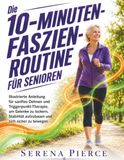 Die 10-Minuten-Faszien-Routine fur Senioren