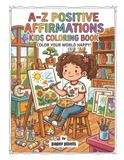 A-Z POSITIVE AFFIRMATIONS KIDS COLORING BOOK