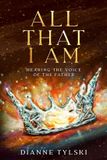 All Independently Published All That I Am: Hearing the Voice of the Father Paperback