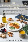 THE ANTI-INFLAMMATORY KITCHEN: A Comprehensive Nutritional Guide and Cookbook for Managing Adenomyosis, Endometriosis, and Hormonal Pain