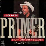 Sonic Rendezvous John Primer - Stuff You Got To Watch (CD)