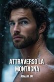 Attraverso la montagna: Gravidanza a sorpresa in una piccola città: amore con un uomo di montagna