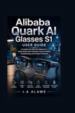 Alibaba Quark AI Glasses S1 User Guide