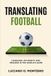 Translating Libri GmbH Translating Football: Language, Authority and Meaning in the World’s Game Paperback