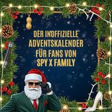 Der FlipFlop Der inoffizielle Adventskalender für Fans von Spy X Family