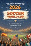 The Bubbles Books Spain The Great Book of the 2026 Soccer World Cup: The Complete Guide to the World Cup
