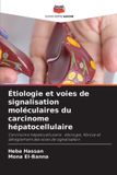 Étiologie Editions Notre Savoir Étiologie et voies de signalisation moléculaires du carcinome hépatocellulaire