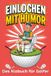 Einlochen mit Humor – Das Klobuch für Golfer: 30 Golfmomente mit Rätseln, Fun Facts & Ausreden für verpatzte Schläge