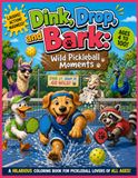 Dink, Wild Pickleball Moments: A hilarious coloring book for Pickleball Lovers of all ages