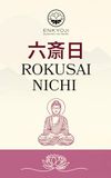 Rokusai-nichi (六斎日): Six Days “Six Purification/Observance Days”: Traditional Buddhist Monthly Practice on purification, and merit-making