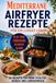 Blue Zone Airfryer Kochbuch - Mediterrane Ernährung für ein langes Leben