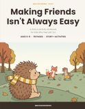 Making Friends Isn't Always Easy: A Story and Activity Workbook for Kids Who Feel Left Out: Social Skills, Big Feelings and Confidence for Ages 5-8