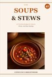 Cozy Soups & Stews: 40 Warming Recipes for Autumn, Winter, and Slow Sundays