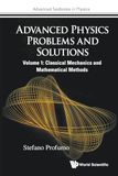 Advanced Physics Problems and Solutions - Volume 1: Classical Mechanics and Mathematical Methods