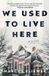 Kliewer, M: We Used to Live Here
