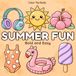 Summer Fun: Cute, Bold, Easy and Simple Coloring Book Think Line Designs