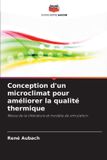Conception Editions Notre Savoir Conception d'un microclimat pour améliorer la qualité thermique