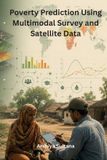 Poverty Pippet Sky Poverty Prediction Using Multimodal Survey and Satellite Data