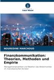 Finanzkommunikation: Verlag Unser Wissen Finanzkommunikation: Theorien, Methoden und Empirie: Managementpraktiken und Reaktion des Aktienmarktes im marokkanischen Kontext