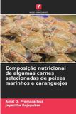 Composição OmniScriptum SRL Composição nutricional de algumas carnes selecionadas de peixes marinhos e caranguejos
