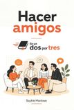 Hacer Independently Published Hacer amigos En un Dos por Tres Paperback