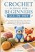Crochet School for Beginners All-In-One: The Complete Full-Color Guide to Easy Stitches, Amigurumi, Cozy Blankets, Baby Projects & Handmade Gifts — 60+ Step-by-Step Projects for Absolute Beginners
