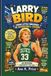 Larry Bird: From Little Dreamer To Basketball Legend: An Inspiring Biography For Kids