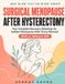 Surgical Independently Published Surgical Menopause After Hysterectomy: The Complete Recovery Guide to Sudden Menopause After Ovary Removal - Manage Symptoms With or Without HRT and F