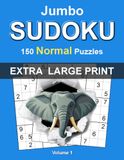 Jumbo Extra Large Print Sudoku: Normal – Volume 1: 150 Medium Difficulty Sudoku Puzzles for Adults • Extra Large One Puzzle Per Page Format • Complete Solutions Included