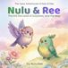 Nulu & Ree: The Hill, the Land of Surprises, and the Map: A Collection of 3 Soft, Heart‑Warming Adventures for Little Explorers