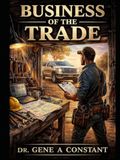 BUSINESS OF THE TRADE: From Journeyman to Owner — the walk from Tools to Truck to Two Trucks.