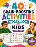 40 Brain-Boosting Activities Workbook for Kids: Fun Neurotraining Games, Memory Challenges, Logic Puzzles, Mazes, and Creative Exercises to Build Focus and Critical Thinking for Ages 5-10