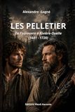LES PELLETIER: De Tourouvre à Rivière-Ouelle (1641 - 1720)