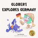 Globert Explores Germany