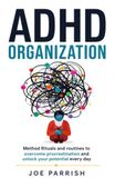ADHD Organization Method: Rituals and routines to overcome procrastination and unlock your potential every day